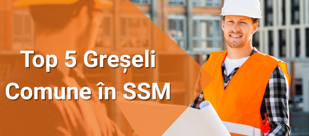 Top 5 Greșeli Comune în SSM pe care Angajatorii le Fac – Cum le Poți Evita